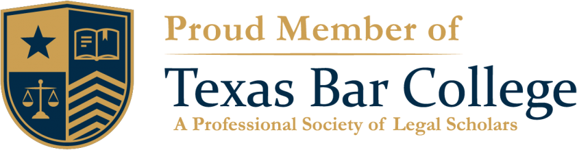 Proud Member of Texas Bar College — A Professional Society of Legal Scholars